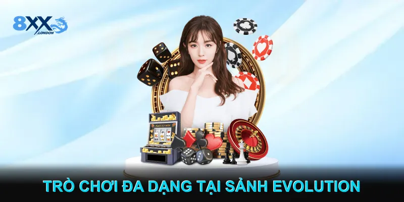 Danh mục trò chơi đa dạng của sảnh Evolution