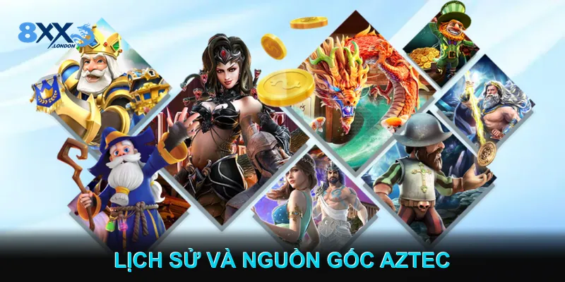 Lịch Sử Và Nguồn Gốc Aztec